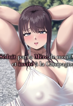 Tomodachi no Okaa-san ni Sasowarete... Inaka ni Kichaimashita  Seduit par la Mere de mon Ami... et invite a la Campagne